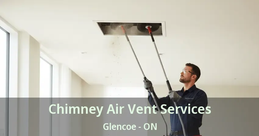 Chimney Air Vent Services Glencoe - ON