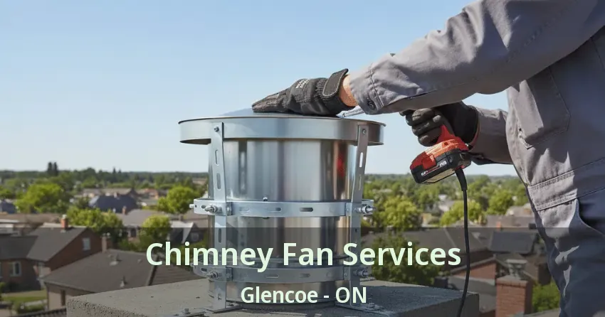 Chimney Fan Services Glencoe - ON