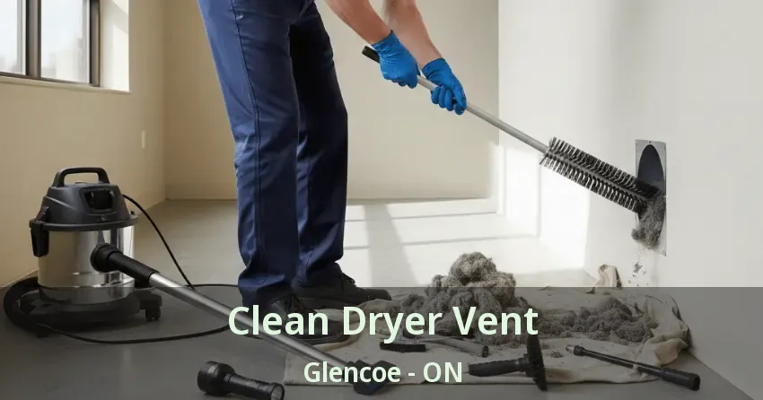 Clean Dryer Vent Glencoe - ON