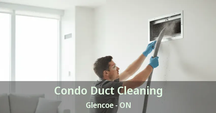 Condo Duct Cleaning Glencoe - ON