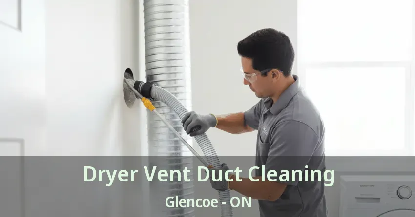 Dryer Vent Duct Cleaning Glencoe - ON