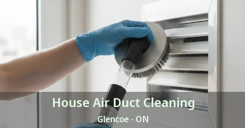 House Air Duct Cleaning Glencoe - ON