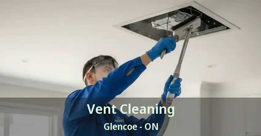 Vent Cleaning Glencoe - ON