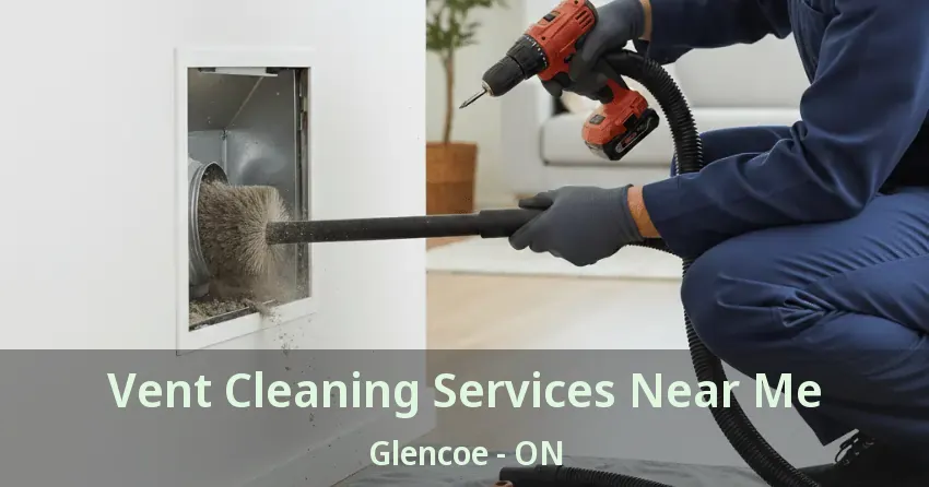 Vent Cleaning Services Near Me Glencoe - ON